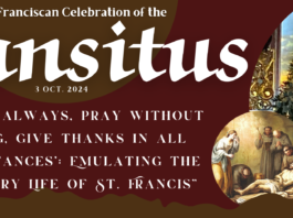 Event: Inter-Franciscan Celebration of the Transitus Date: 3 October 2024 Theme: "Rejoice always, pray without ceasing, give thanks in all circumstances: Emulating the exemplary life of St. Francis"